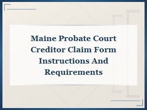 How to File a Creditor Claim in Maine Probate Court