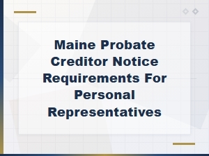 Creditor Notice Requirements in Maine Probate