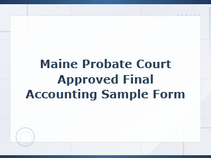 Maine Probate Court Final Accounting Sample Form