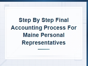 Final Accounting Steps for Maine Personal Representatives